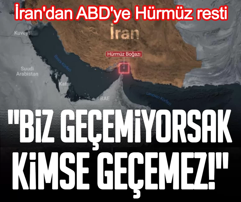 İran'dan ABD'ye Hürmüz resti: Biz geçemiyorsak kimse geçemez!