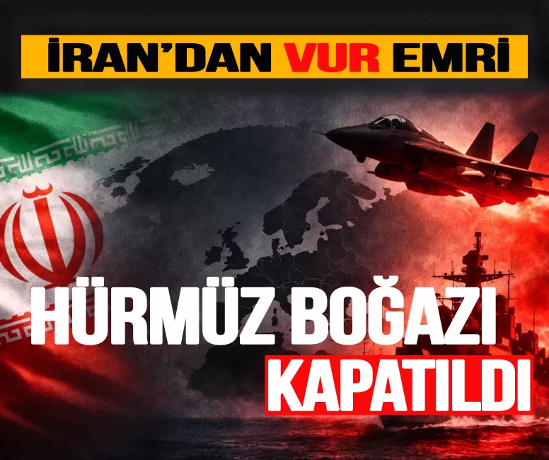 İran'dan 'vur emri' : Hürmüz Boğazı'na geçiş tamamen yasaklandı!