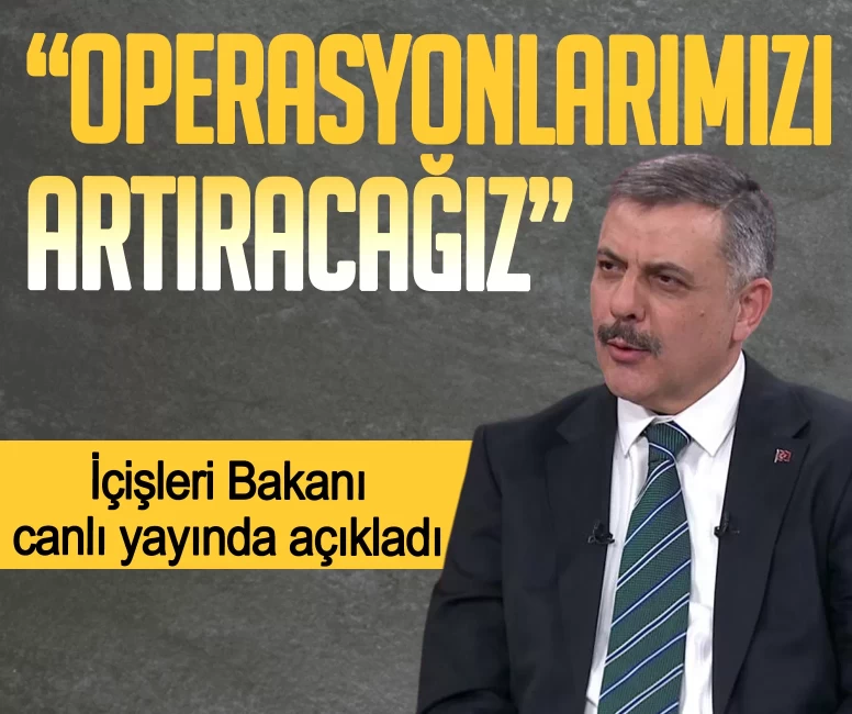 İçişleri Bakanı Çiftçi, canlı yayında açıkladı: Operasyonlarımızı artıracağız