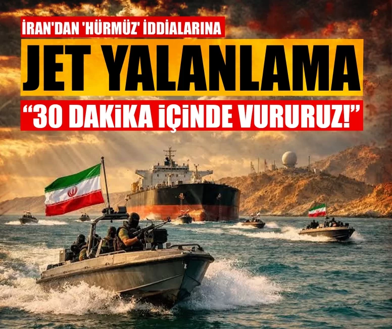 İran'dan 'Hürmüz' iddialarına jet yalanlama: ‘30 dakika içinde vururuz!’