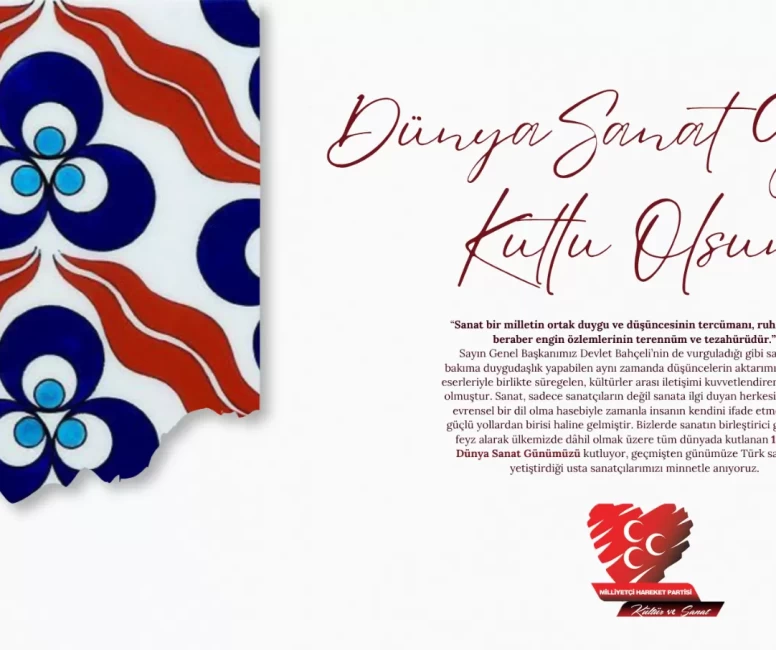 MHP'den Dünya Sanat Günü mesajı: 'Sanat, Türk milletinin ruh köküdür'