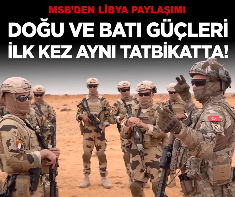 MSB paylaştı: Libya'da doğu ve batı güçleri ilk kez aynı tatbikatta!