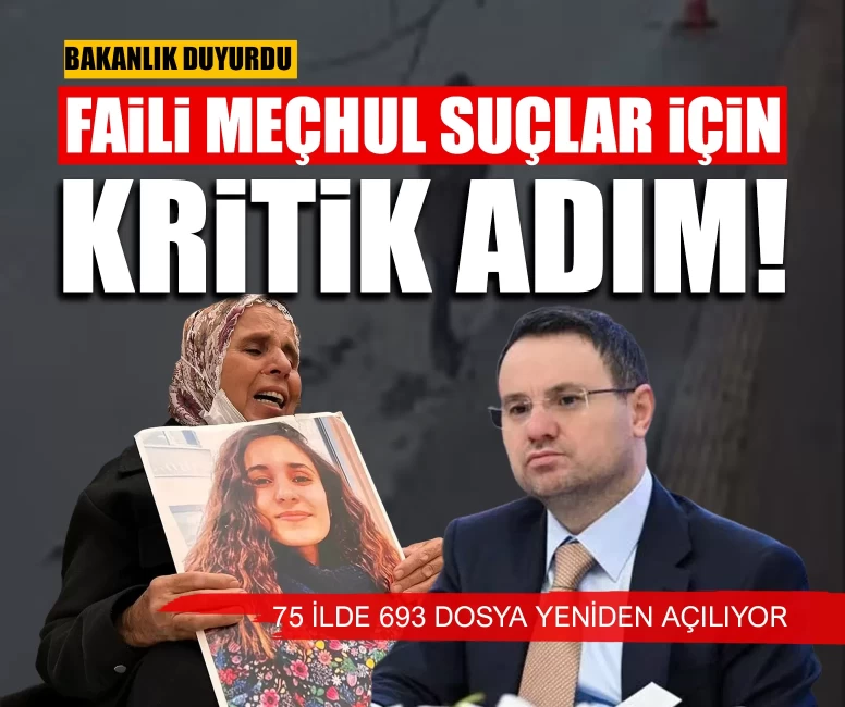 Bakanlık duyurdu: Faili meçhul suçlar için kritik adım! 75 ilde 693 dosya yeniden açılıyor