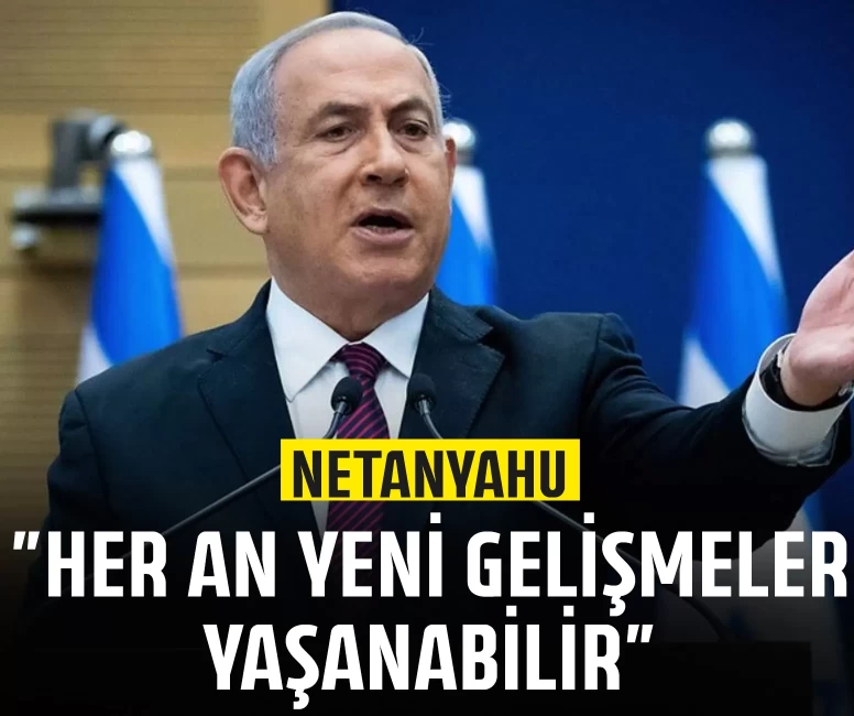 Netanyahu'dan dikkat çeken açıklama