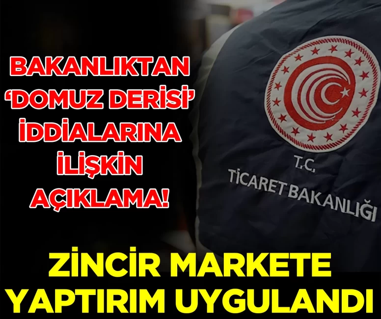 Bakanlıktan 'domuz derisi' iddialarına ilişkin açıklama!