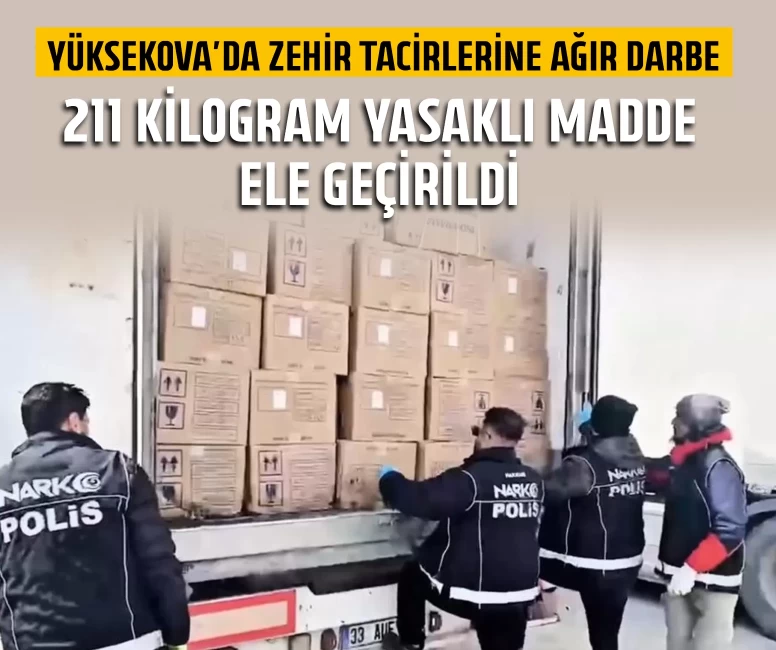 Yüksekova'da zehir tacirlerine ağır darbe