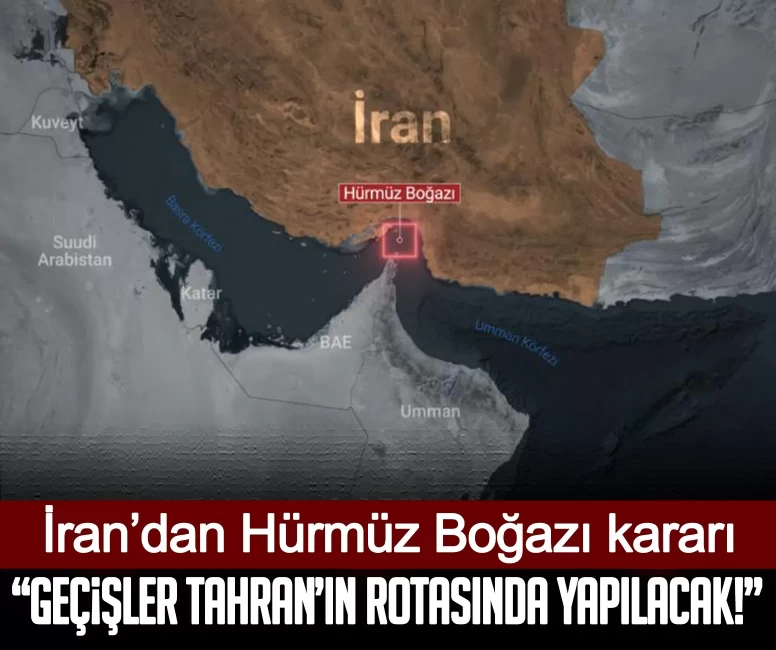 İran’dan Hürmüz Boğazı kararı: Geçişler Tahran’ın rotasında yapılacak!