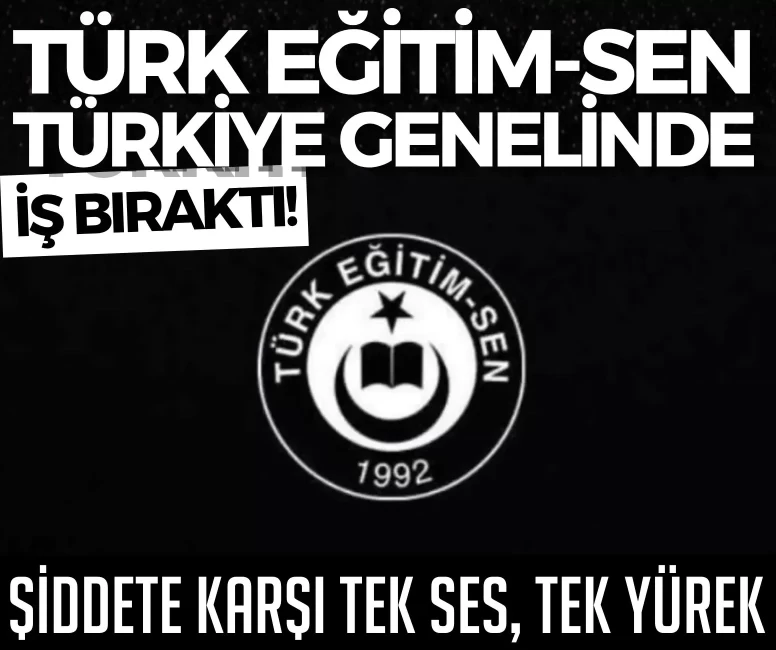 Türk Eğitim-Sen Türkiye genelinde iş bıraktı!