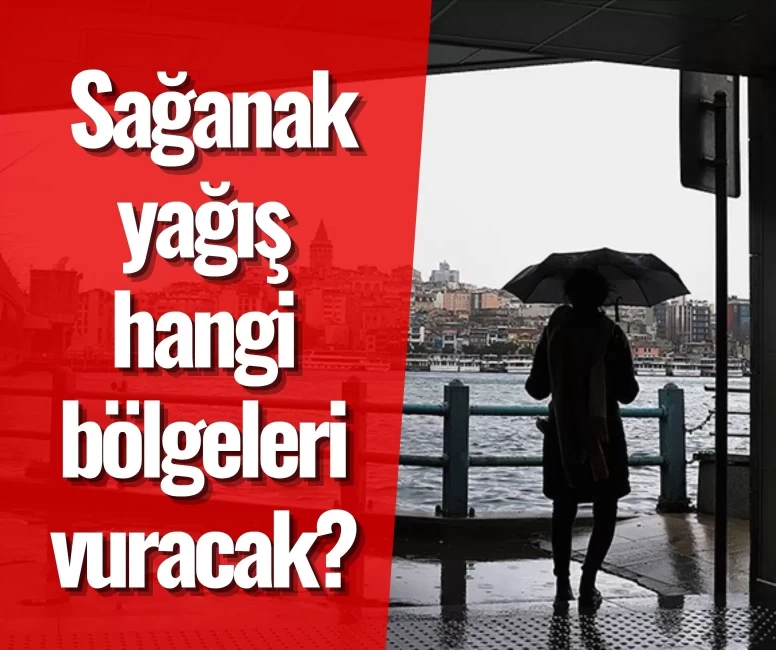 Gökyüzü kararacak: Sağanak yağış hangi bölgeleri vuracak?