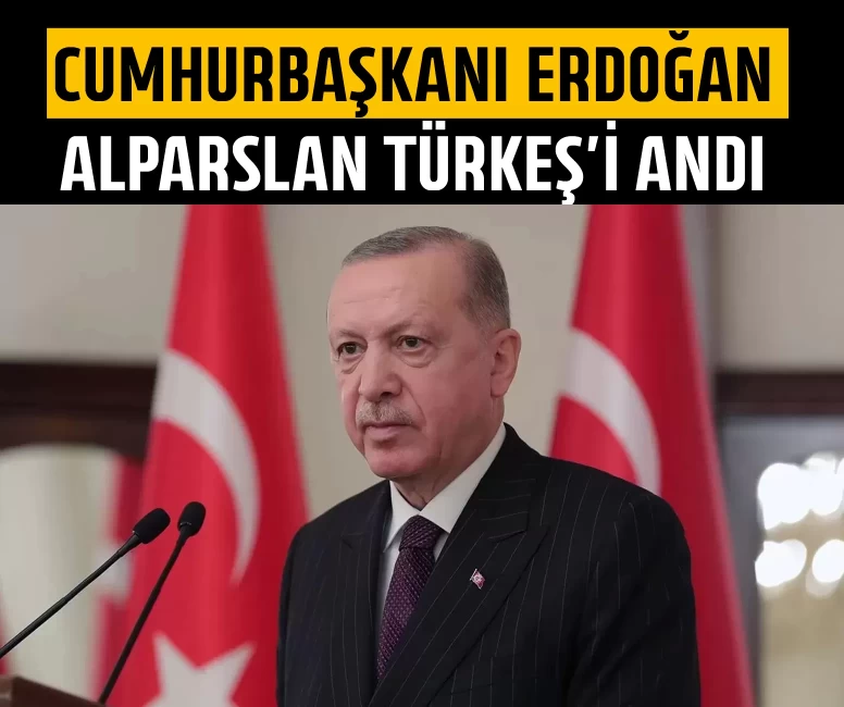 Cumhurbaşkanı Erdoğan, Alparslan Türkeş'i andı