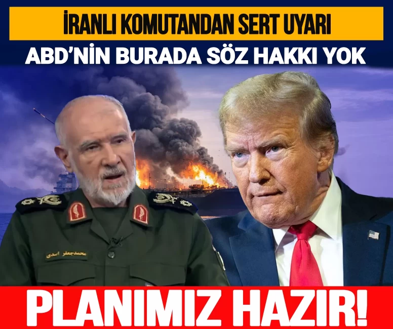 İranlı komutandan sert uyarı: 'ABD’nin burada söz hakkı yok, planımız hazır'