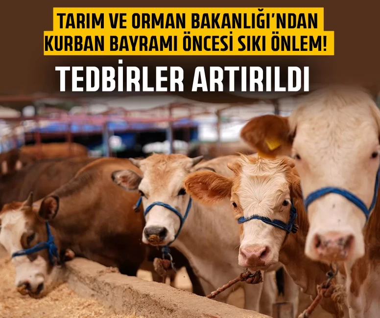 Tarım ve Orman Bakanlığı’ndan Kurban Bayramı öncesi sıkı önlem!
