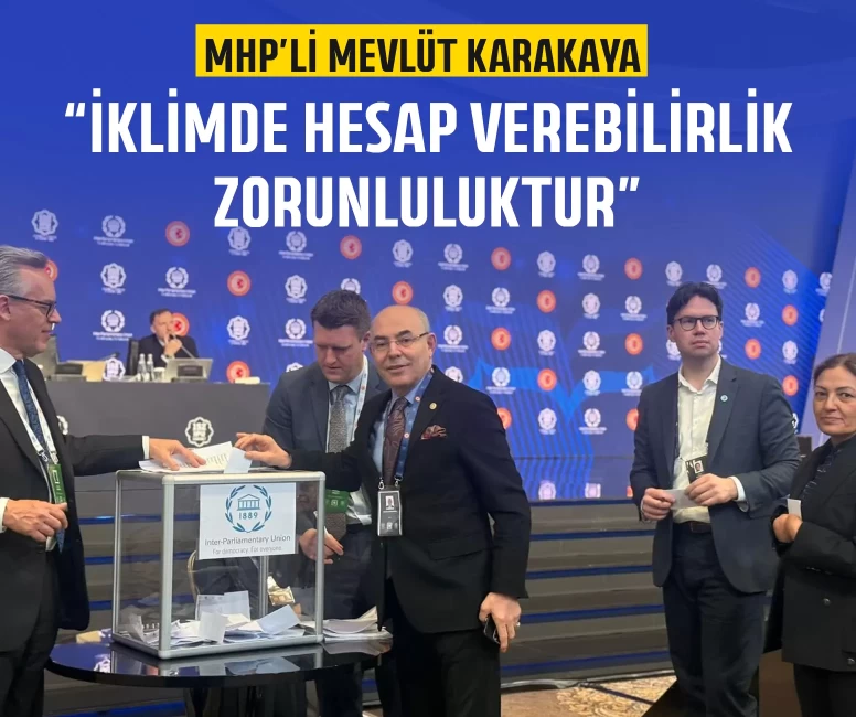 MHP'li Karakaya: İklimde hesap verebilirlik zorunluluktur
