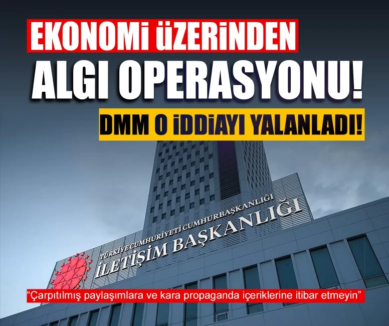 Ekonomi üzerinden algı operasyonu! DMM o iddiayı yalanladı!