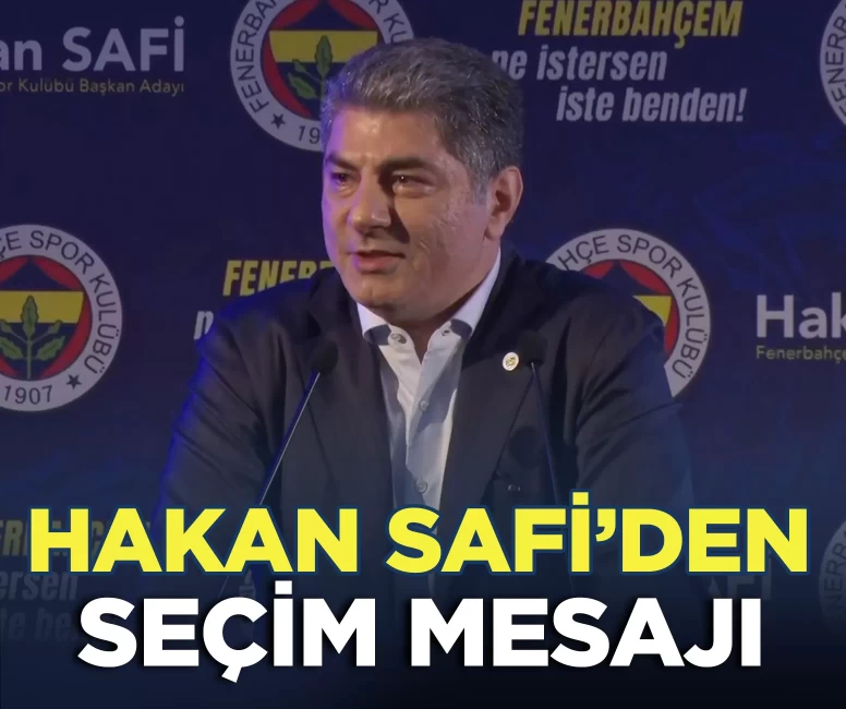 Hakan Safi’den seçim mesajı