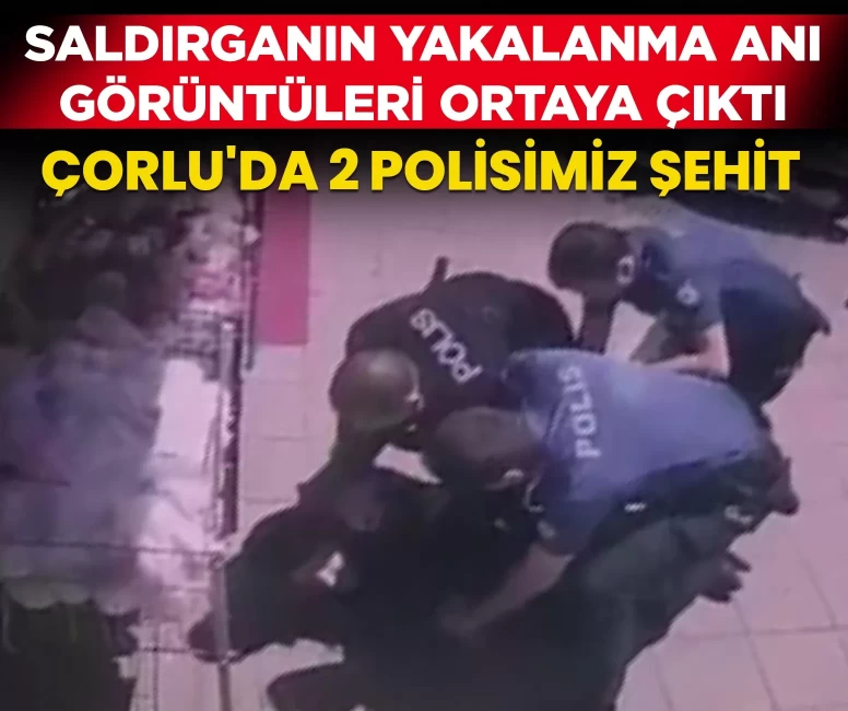 Çorlu'da 2 polisin şehit olduğu olayda saldırganın yakalanma anı görüntüleri ortaya çıktı