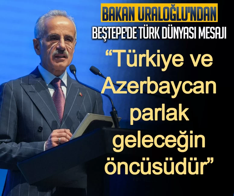 Bakan Uraloğlu'ndan Beştepe'de Türk dünyası mesajı: Türkiye ve Azerbaycan parlak geleceğin öncüsüdür