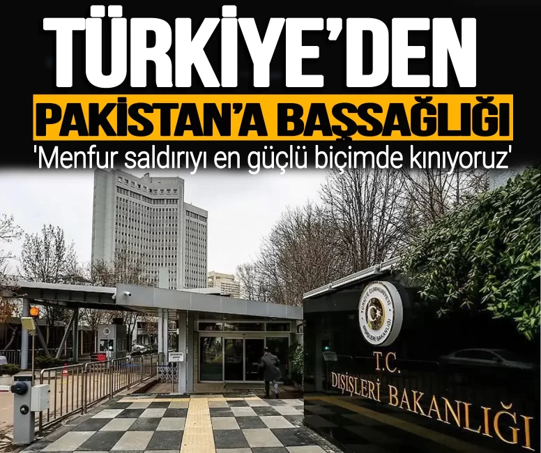 Türkiye'den Pakistan'a başsağlığı: 'Menfur saldırıyı en güçlü biçimde kınıyoruz
