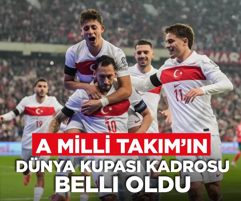 A Milli Takım’ın 2026 Dünya Kupası geniş kadrosu açıklandı