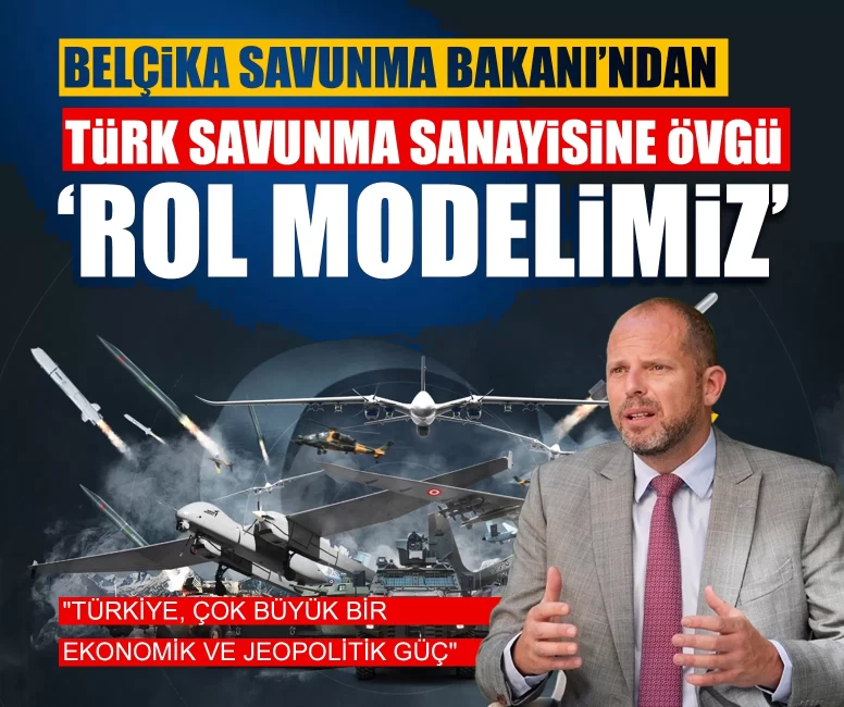 Belçika Savunma Bakanı’ndan Türk savunma sanayisine övgü: 'Rol modelimiz'