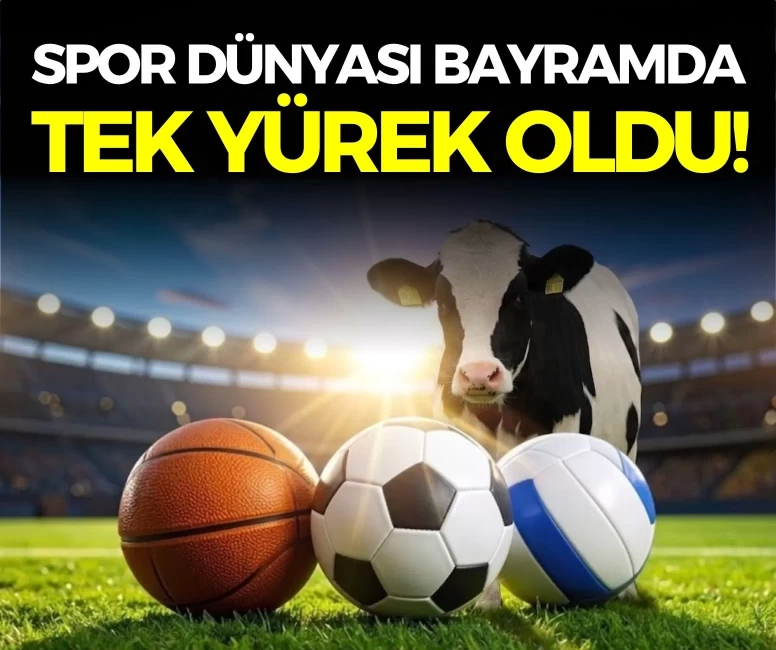 Spor Dünyası bayramda tek yürek oldu! TFF, TBF, TVF ve dev kulüplerden Kurban Bayramı mesajları
