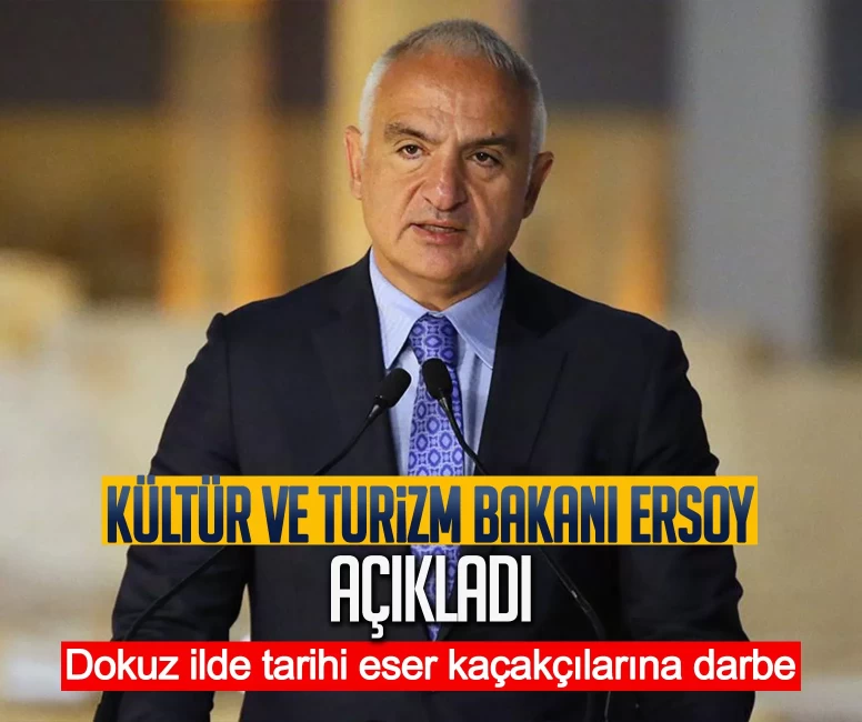 Kültür ve Turizm Bakanı Ersoy açıkladı: Dokuz ilde tarihi eser kaçakçılarına darbe