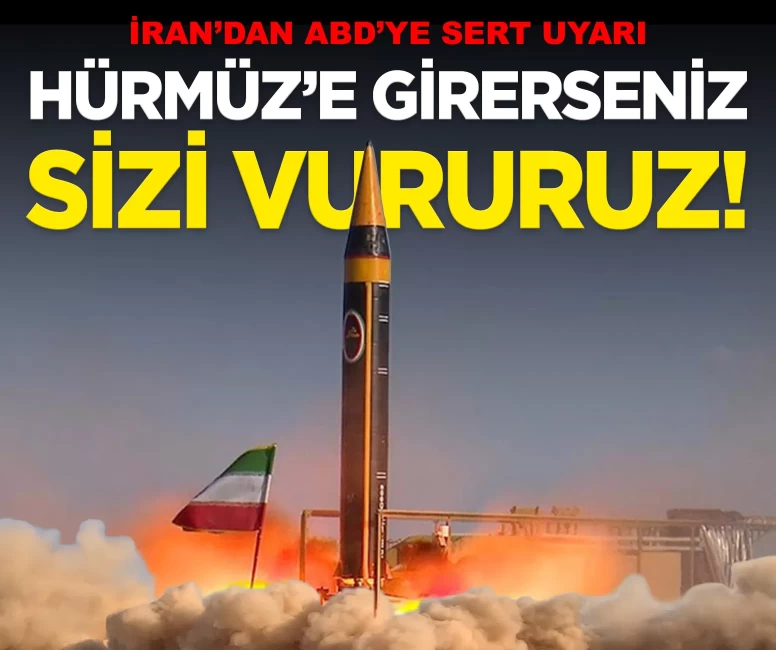 İran’dan ABD’ye sert uyarı: 'Hürmüz’e girerseniz hedef olursunuz'