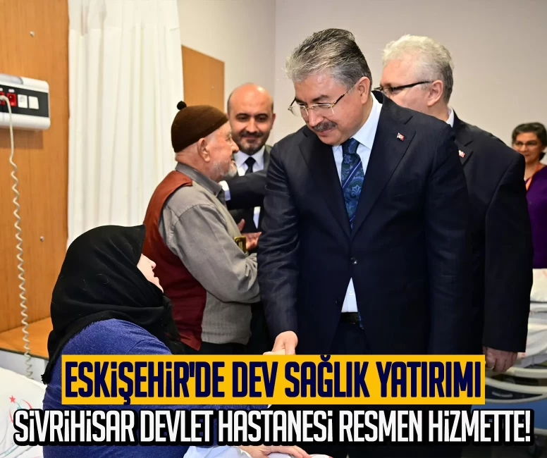 Eskişehir'de dev sağlık yatırımı: Sivrihisar Devlet Hastanesi resmen hizmette!