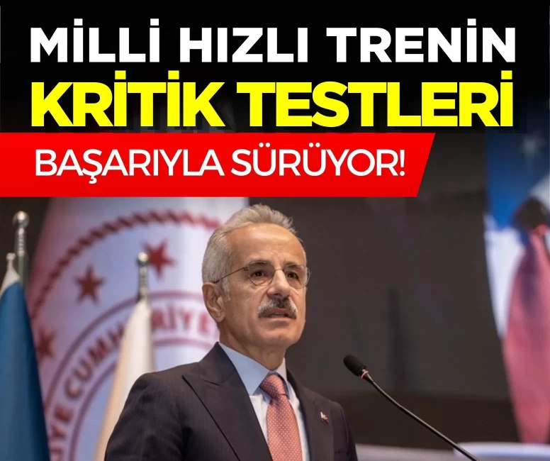 Milli hızlı trenin kritik testleri başarıyla sürüyor!