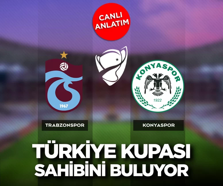Türkiye Kupası finali canlı anlatım | Trabzonspor - Konyaspor maçı canlı skor