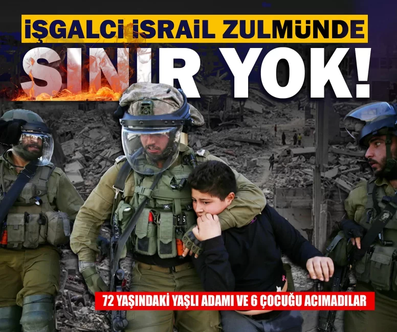 İşgalci İsrail zulmünde sınır yok: 72 yaşındaki yaşlı adamı ve 6 çocuğu gözaltına aldılar!