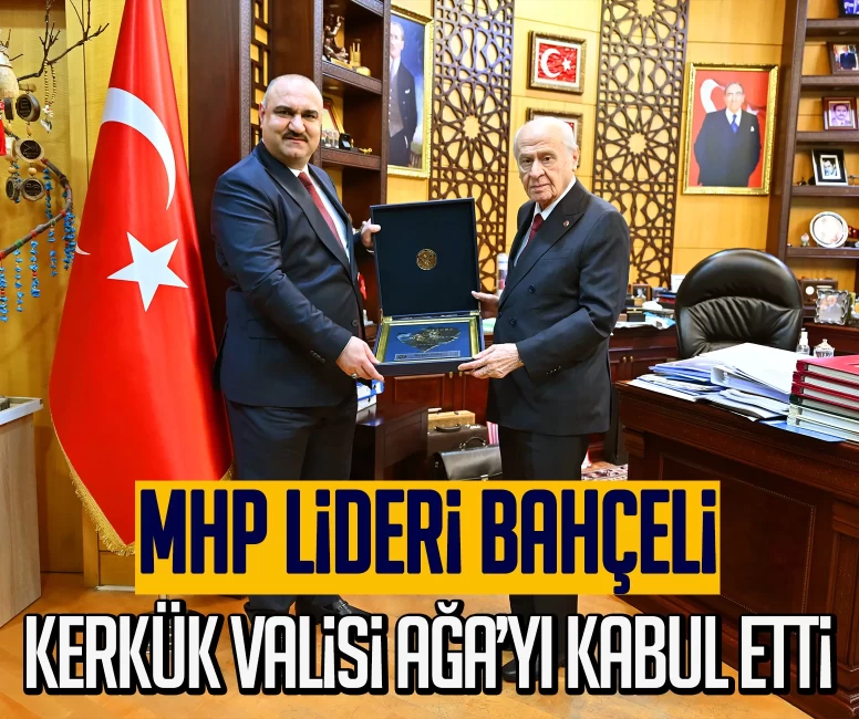 MHP Lideri Bahçeli, Kerkük Valisi Muhammed Seman Ağa’yı kabul etti