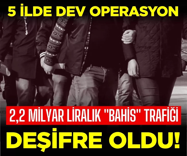 5 ilde dev operasyon: 2,2 milyar liralık 'bahis' trafiği deşifre oldu!
