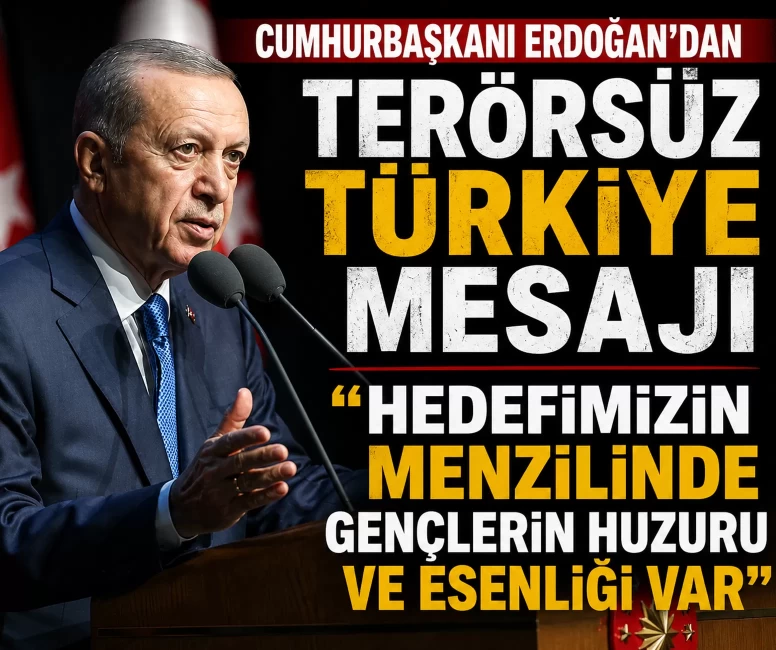 Cumhurbaşkanı Erdoğan'dan Terörsüz Türkiye mesajı