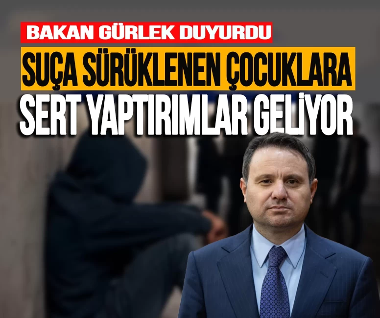 Bakan Gürlek duyurdu: Suça sürüklenen çocuklara sert yaptırımlar geliyor