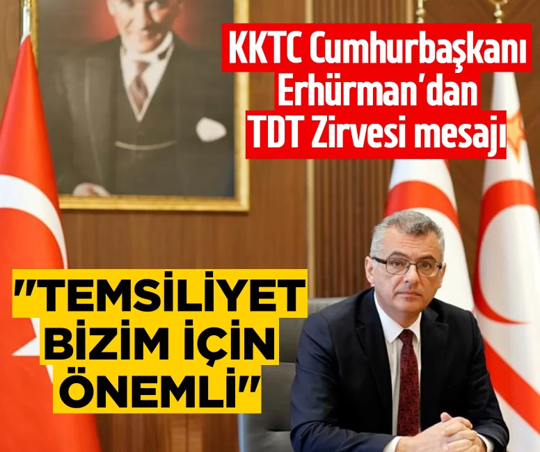 KKTC Cumhurbaşkanı Erhürman’dan TDT Zirvesi mesajı