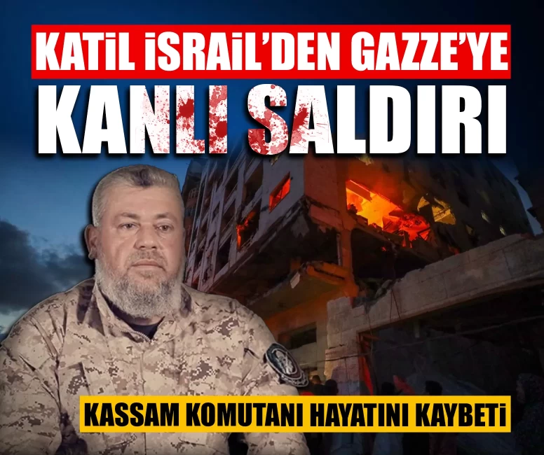 Katil İsrail’den Gazze’ye kanlı saldırı: Kassam komutanı hayatını kaybetti