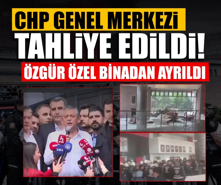 CHP Genel Merkezi tahliye edildi! Özgür Özel binadan ayrıldı