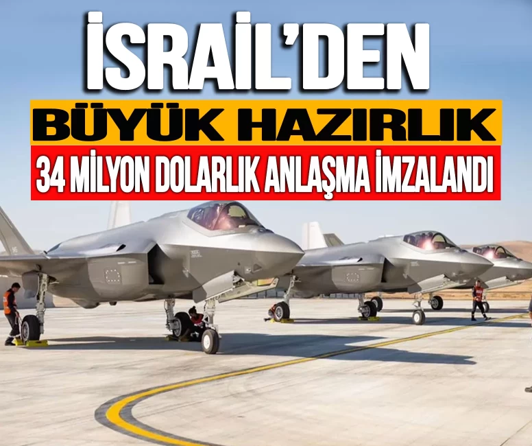 İsrail'den büyük hazırlık! 34 milyon dolarlık anlaşma imzalandı