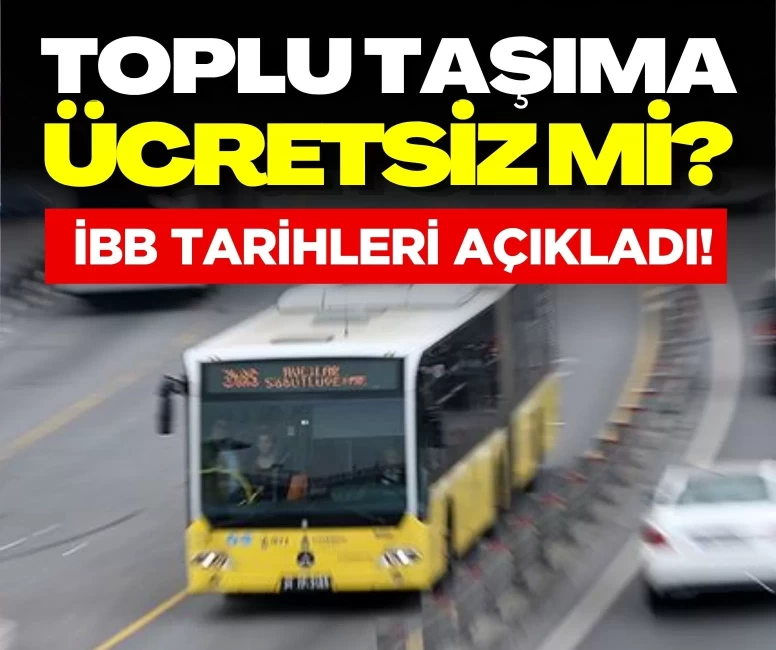 İstanbul'da bayramda toplu taşıma ücretsiz mi?