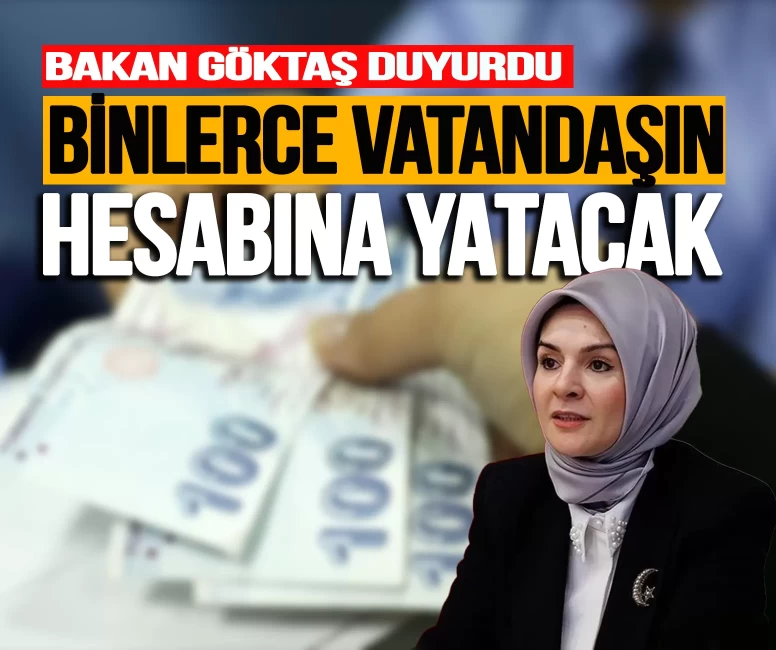 Binlerce vatandaşın hesabına yatacak! Bakan Göktaş güzel haberi duyurdu