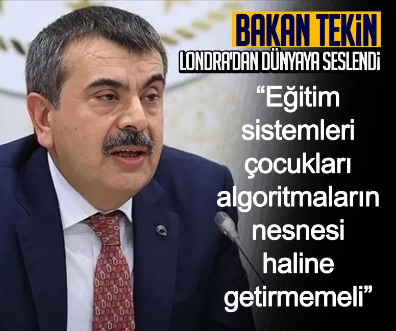 Bakan Tekin Londra'dan dünyaya seslendi: Eğitim sistemleri çocukları algoritmaların nesnesi haline getirmemeli