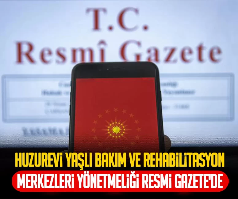 Huzurevleri ile Huzurevi Yaşlı Bakım ve Rehabilitasyon Merkezleri Yönetmeliği Resmi Gazete'de