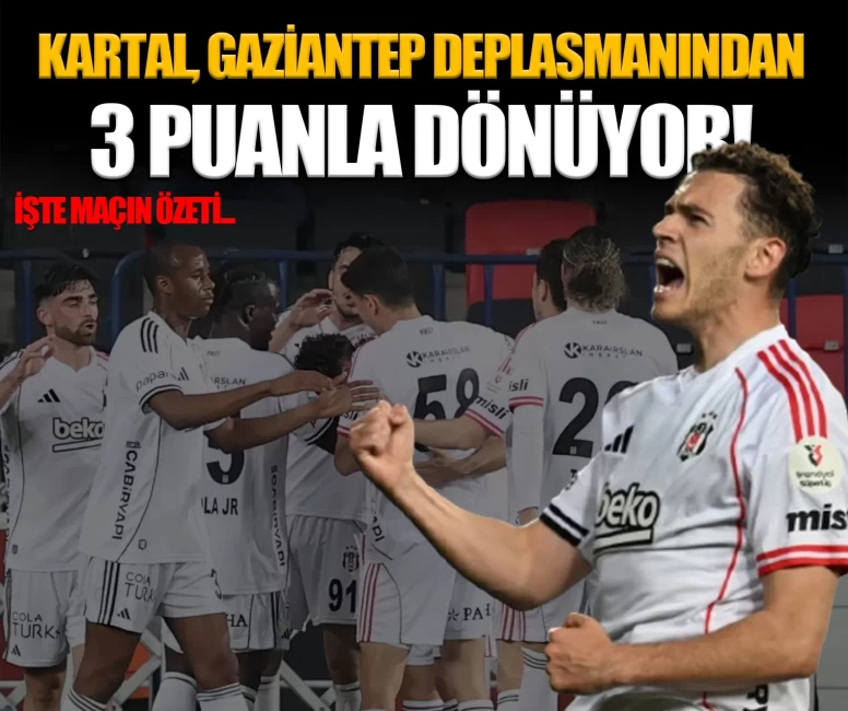 Gaziantep FK - Beşiktaş maç özeti izle (VİDEO)
