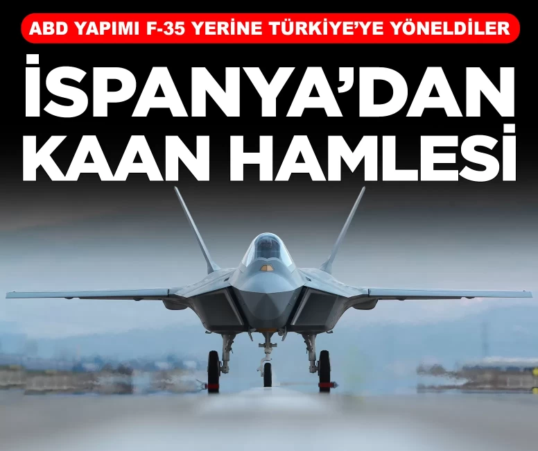 İspanya'dan F-35 yerine KAAN hamlesi!