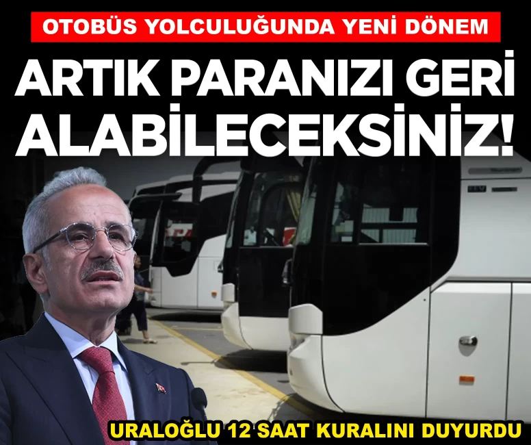 Otobüs biletlerinde parayı geri alma dönemi! Bakan Uraloğlu, ulaşımda yeni kuralları açıkladı