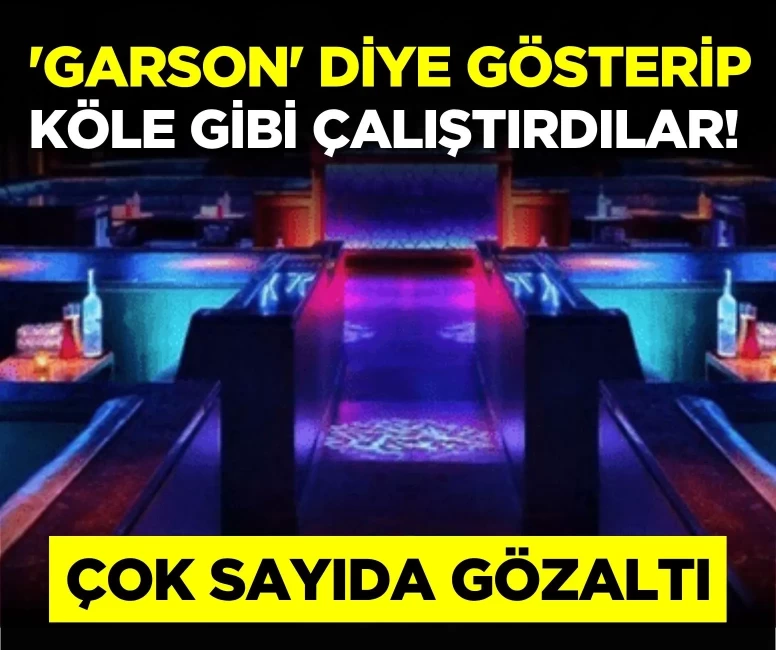 Ankara’da gece yarısı operasyonu: 'Garson' diye gösterip köle gibi çalıştırdılar! Çok sayıda gözaltı