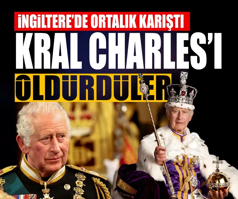 İngiltere'de ortalık karıştı! Kral Charles'ı öldürdüler