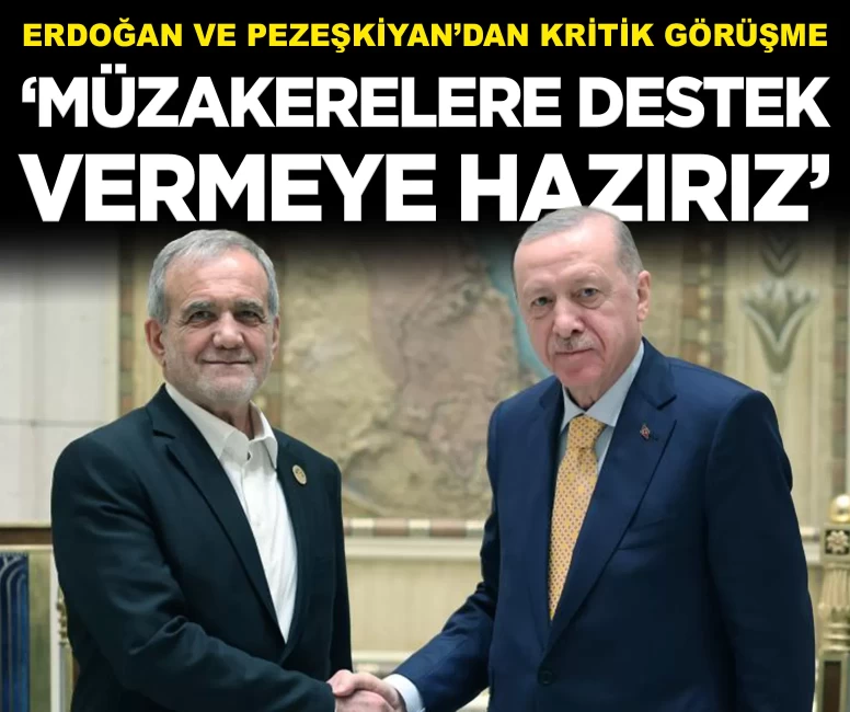 Cumhurbaşkanı Erdoğan ve Pezeşkiyan'dan kritik görüşme!