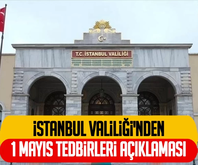 İstanbul Valiliği'nden 1 Mayıs tedbirleri açıklaması